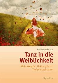 Tanz in die Weiblichkeit - Phyllis Brooks Licis - E-Book