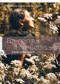Frausein zur Ehre Gottes - Hanna-Maria Schmalenbach - E-Book