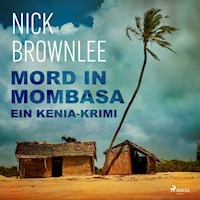 Mord in Mombasa. Ein Kenia-Krimi - Nick Brownlee - Hörbuch