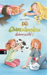 Die Chaosschwestern leben wild! - Dagmar H. Mueller - E-Book