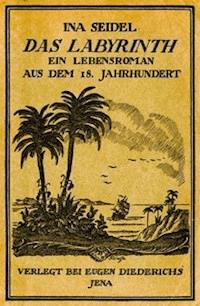 Das Labyrinth Ein Lebenslauf aus dem 18. Jahrhundert - Seidel, Ina - kostenlos E-Book