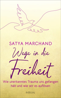 Wege in die Freiheit - Satya Marchand - E-Book