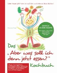 Das "Aber was soll ich denn jetzt Essen" Kochbuch - Silke Jamer-Flagel - E-Book