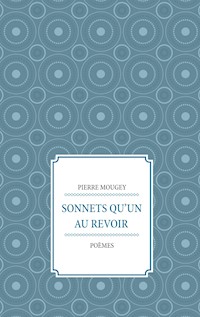 Sonnets qu’un au revoir - Pierre Mougey - E-Book