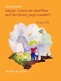 Königin Corona von Amalthea und der kleine Junge Kunibert - Ulrike von Schweinitz - E-Book