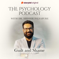 The Psychology Podcast S01E06 - Guilt and Shame - Dr. Shishir Palsapure - Hörbuch