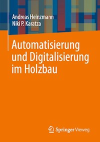 Automatisierung und Digitalisierung im Holzbau - Andreas Heinzmann - E-Book