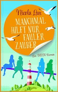 Manchmal hilft nur fauler Zauber - Nicola Lux - E-Book