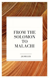 From Solomon to Malachi - J. R. Miller - E-Book