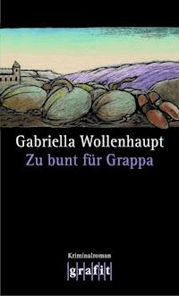 Zu bunt für Grappa - Gabriella Wollenhaupt - E-Book