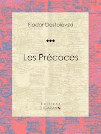 Les Précoces - Fiodor Dostoievski - E-Book