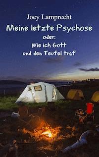 Meine letzte Psychose - Joey Lamprecht - E-Book