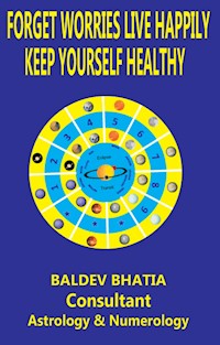 FORGET WORRIES LIVE HAPPILY - BALDEV BHATIA - E-Book