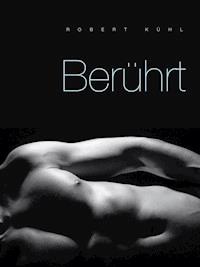 Berührt - Robert Kühl - E-Book