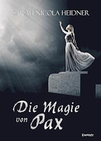 Die Magie von Pax - Sarah Nicola Heidner - E-Book