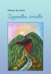 Zagadka źródła - Adam Kuchta - E-Book