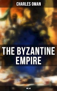 The Byzantine Empire (Vol.1&2) - Charles Oman - E-Book