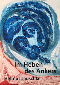 Im Heben des Ankers - Helmut Lauschke - E-Book