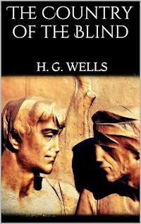 The Country of the Blind - H G Wells - E-Book