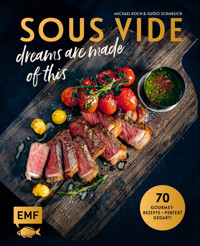 SOUS-VIDE dreams are made of this - Guido Schmelich - E-Book