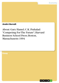 About: Gary Hamel, C.K. Prahalad: "Competing For The Future"; Harvard Business School Press; Boston, Massachusetts 1994 - André Berndt - E-Book