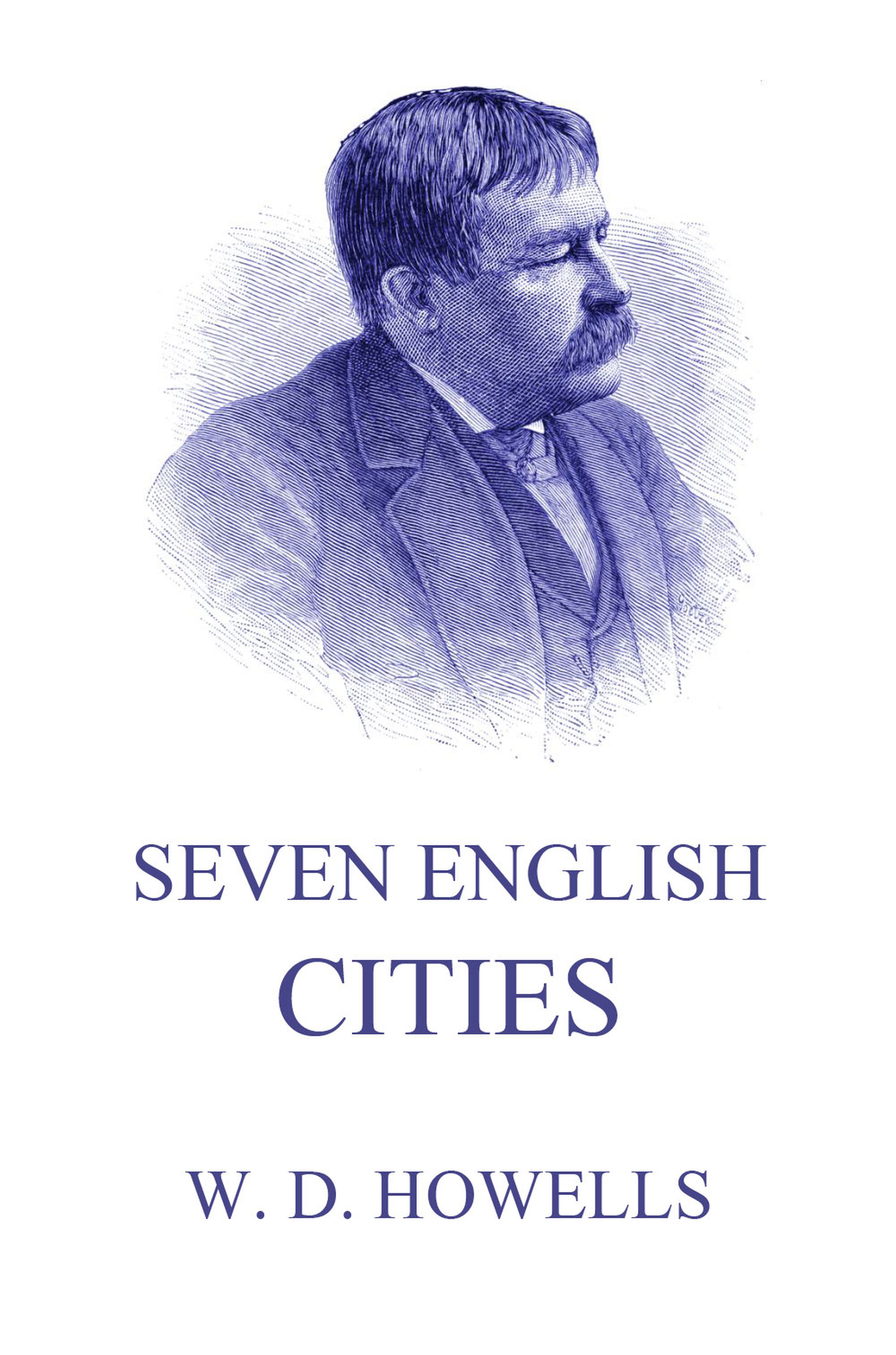 Seven English Cities - William Dean Howells - E-Book