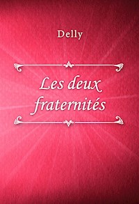 Les deux fraternités - Delly - E-Book