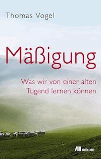 Mäßigung - Thomas Vogel - E-Book