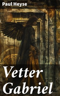 Vetter Gabriel - Paul Heyse - E-Book