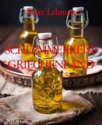 SCHLEMMERREISE GRIECHENLAND - Peter Lehman - E-Book