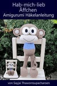 Hab-mich-lieb Äffchen Amigurumi Häkelanleitung  - Sayjai Thawornsupacharoen - E-Book