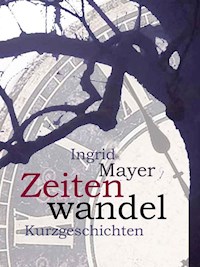 Zeitenwandel - Ingrid Mayer - E-Book