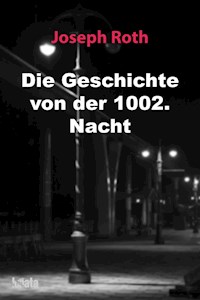 Die Geschichte von der 1002. Nacht - Joseph Roth - E-Book + Hörbuch