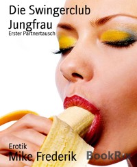 Die Swingerclub Jungfrau - Mike Frederik - E-Book