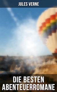 Die besten Abenteuerromane von Jules Verne - Jules Verne - E-Book