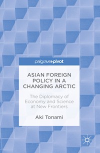 Asian Foreign Policy in a Changing Arctic - Aki Tonami - E-Book