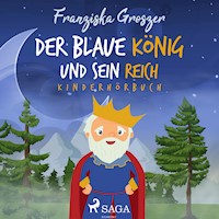 Der blaue König und sein Reich - Kinderhörbuch - Franziska Groszer - Hörbuch