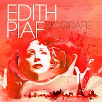 Edith Piaf - Biografie - Thomas Tippner - Hörbuch