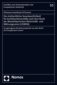 Die strafrechtliche Verantwortlichkeit für Kartellrechtsverstöße nach dem Recht der Westafrikanischen Wirtschafts- und Währungsunion (UEMOA) - N’Kouano Anasthasie N’Toumon - kostenlos E-Book