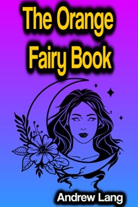 The Orange Fairy Book - Andrew Lang - E-Book