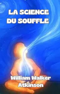 La science du souffle (traduit) - William Walker Atkinson - E-Book