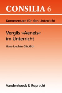 Vergils »Aeneis« im Unterricht - Hans-Joachim Glücklich - E-Book