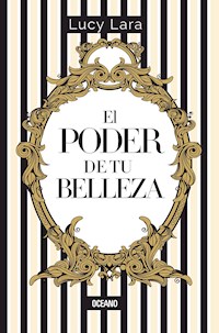 El poder de tu belleza - Lucy Lara - E-Book