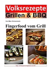 Volksrezepte Grillen & BBQ - Fingerfood vom Grill - Marc Schommertz - E-Book