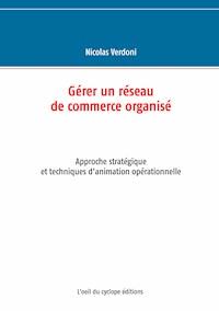Gérer un réseau de commerce organisé - Nicolas Verdoni - E-Book