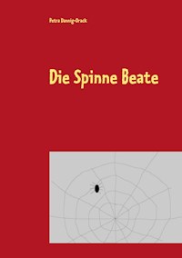 Die Spinne Beate - Petra Dannig-Orack - E-Book