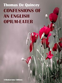 Confessions of an English Opium-Eater - Thomas De Quincey - E-Book