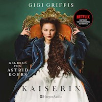 Die Kaiserin (ungekürzt) - Gigi Griffis - Hörbuch