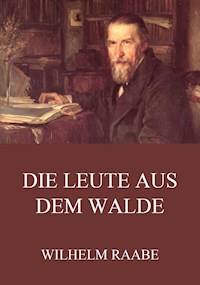 Die Leute aus dem Walde - Wilhelm Raabe - E-Book