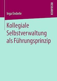Kollegiale Selbstverwaltung als Führungsprinzip - Inga Enderle - E-Book